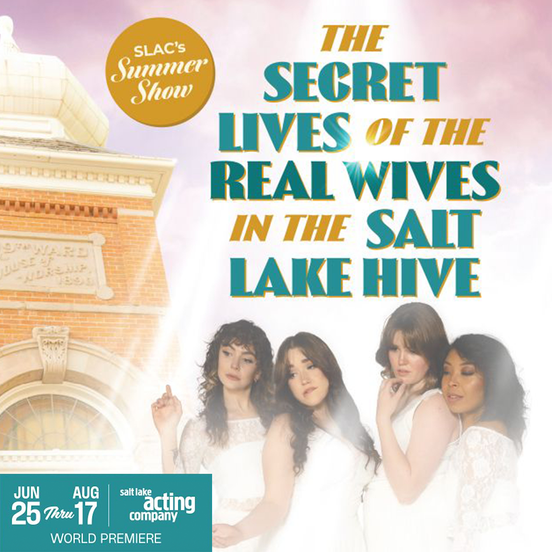 Salt Lake Acting Company - Announcing the Cast & Creative Team for SLAC's Summer Show: The Secret Lives of the Real Wives in the Salt Lake Hive