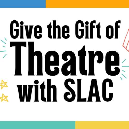 SLAC&rsquo;s 2025 Holiday Gift Guide: Give the Gift of Theatre